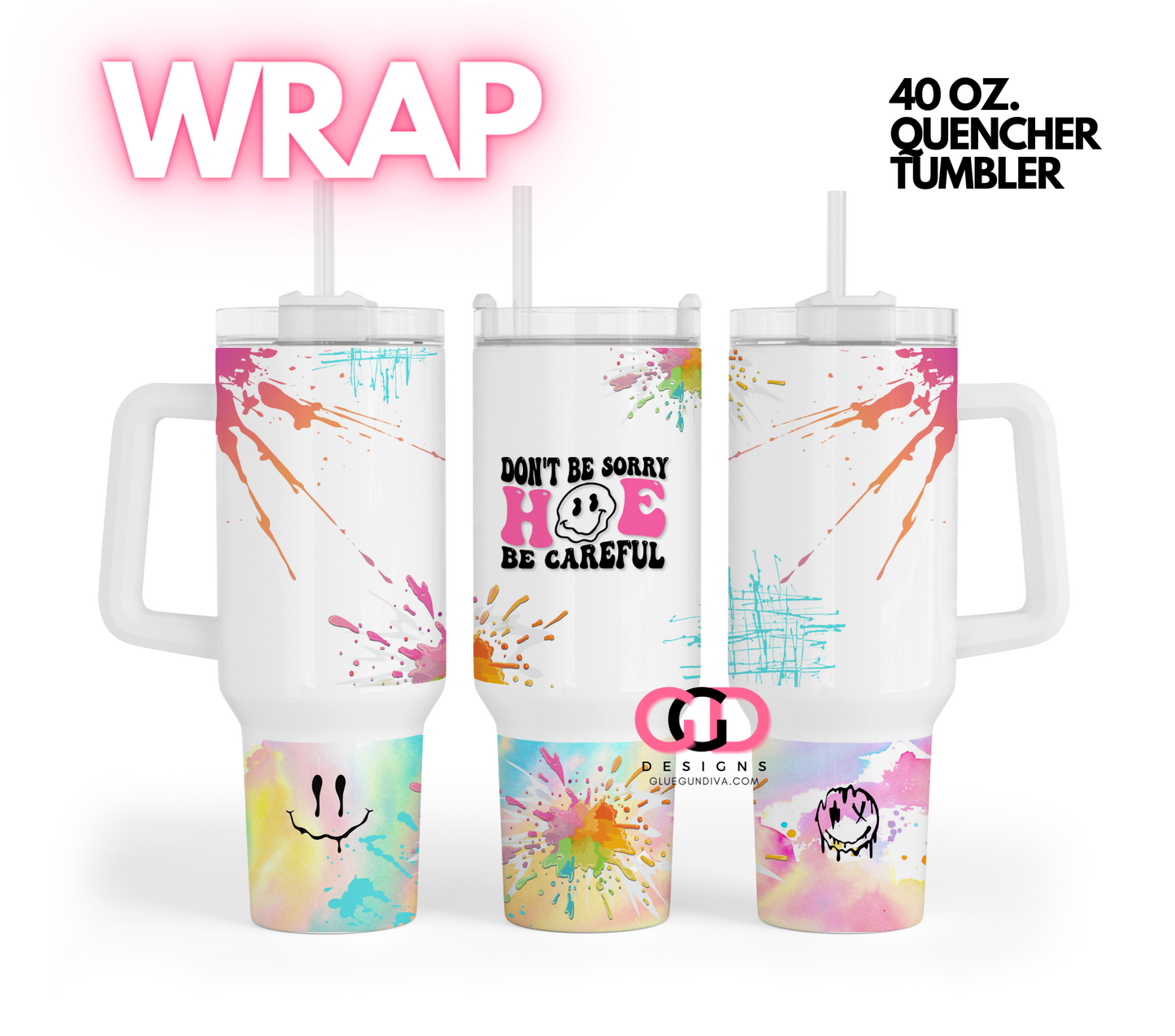 Don't Be Sorry - Digital tumbler wrap for 40 oz tumbler
