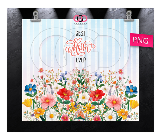 Best Mom Ever Stripes and Flowers - Digital tumbler wrap for 20 oz skinny straight tumbler