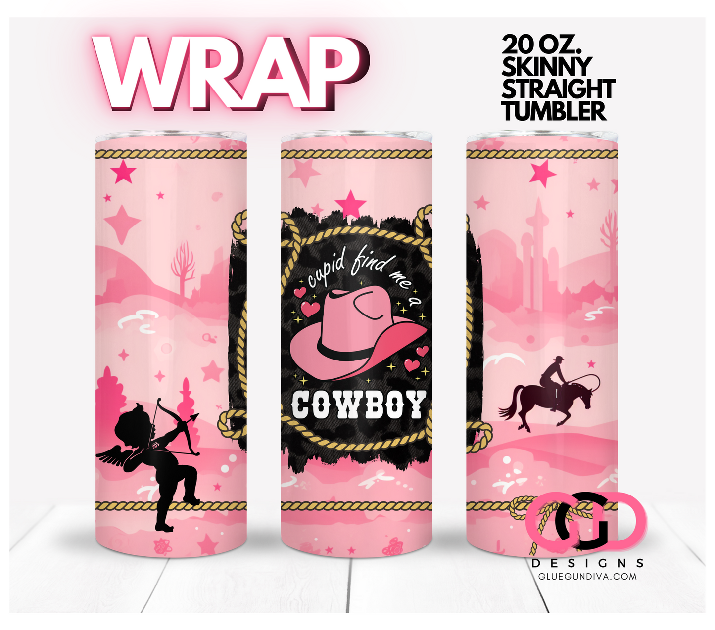 Cupid Find Me a Cowboy - Digital tumbler wrap for 20 oz skinny straight tumbler