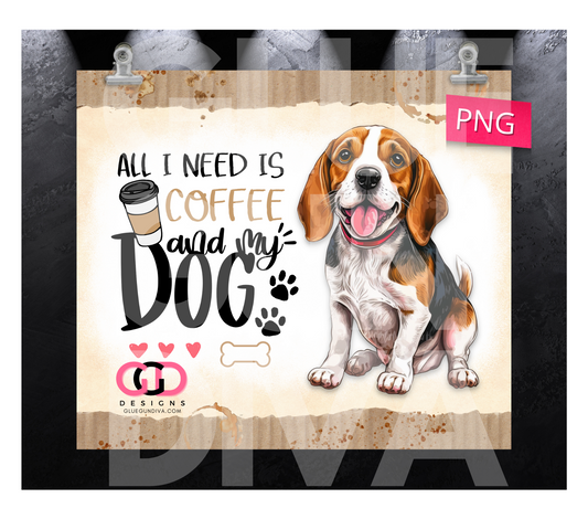 All I Need Is Coffee and My Dog BEAGLE- Digital tumbler wrap for 20 oz skinny straight tumbler