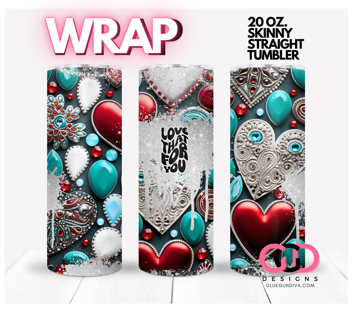 I Love That for you Heart Jewels - Digital tumbler wrap for 20 oz skinny straight tumbler
