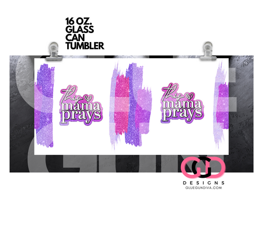 This Mama Prays- Digital wrap for 16 oz glass can