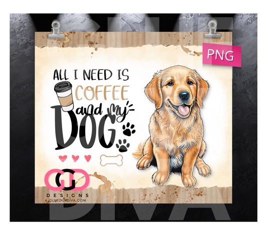 All I Need Is Coffee and My Dog Golden Retriever - Digital tumbler wrap for 20 oz skinny straight tumbler