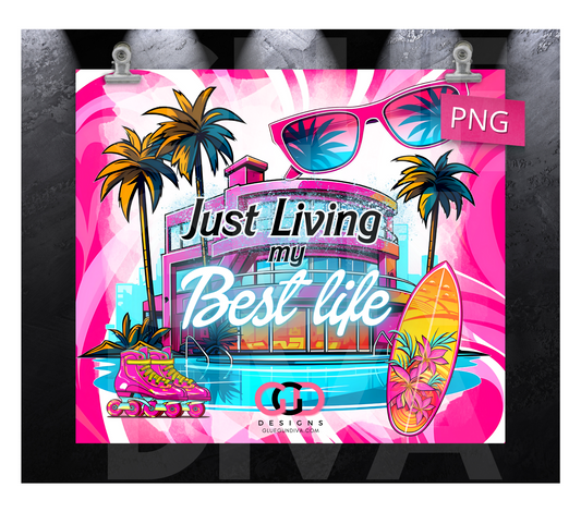 Just living my best life- Digital tumbler wrap for 20 oz skinny straight tumbler