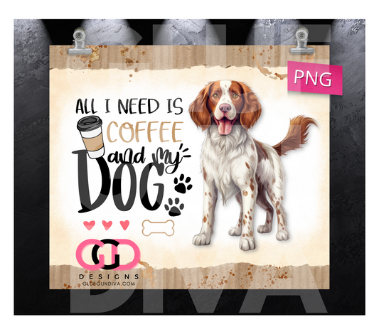 All I Need Is Coffee and My Dog Welsh Springer Spaniel- Digital tumbler wrap for 20 oz skinny straight tumbler