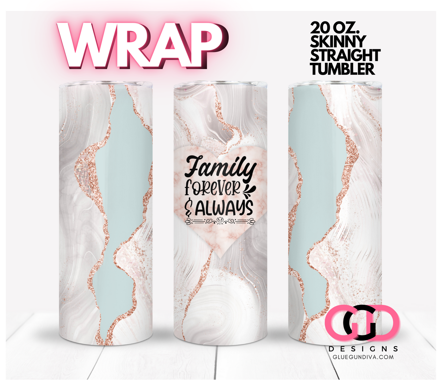 Family Forever and Always- Digital tumbler wraps for 20 oz skinny straight tumbler
