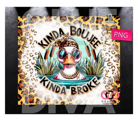 Kinda Boujee Kinda Broke Duck- Digital tumbler wrap for 20 oz skinny straight tumbler
