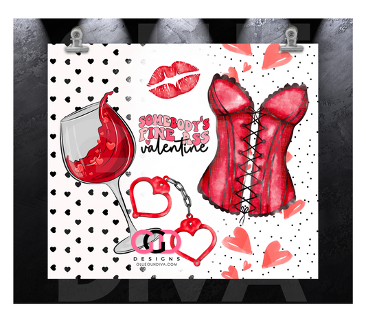 Somebody's Fine Ass Valentine - Digital tumbler wrap for 20 oz skinny straight tumbler