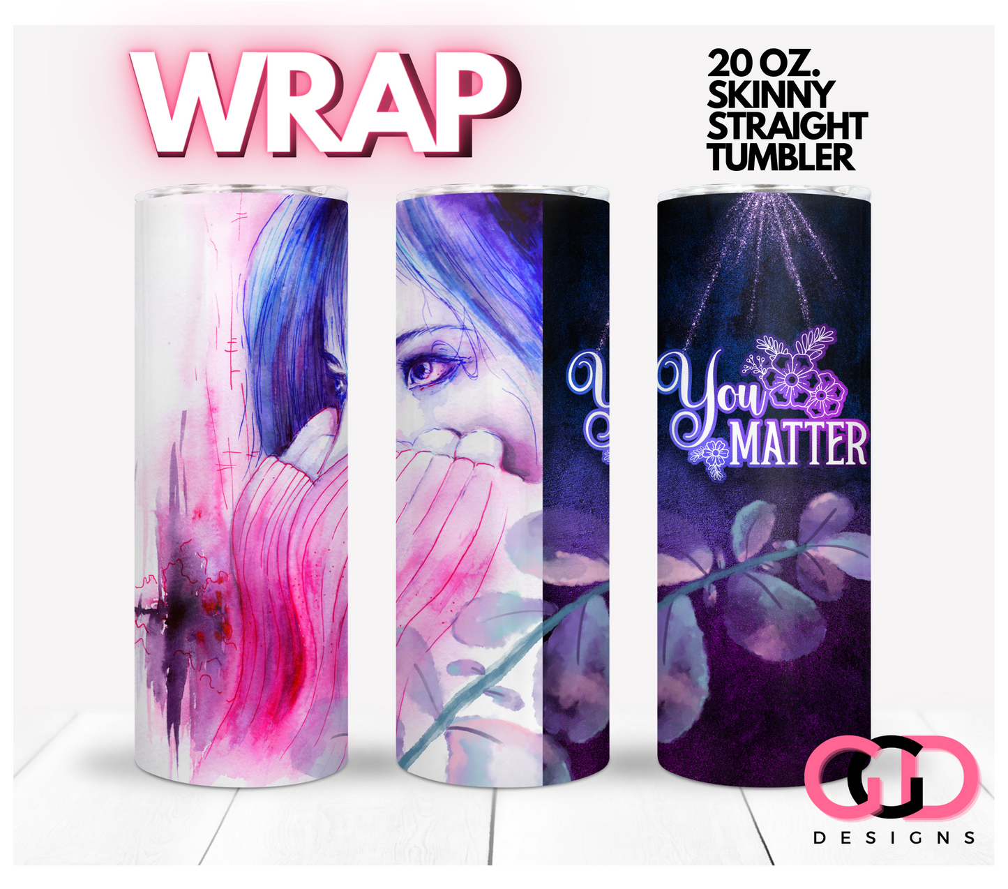 You Matter watercolor girl - Digital tumbler wrap for 20 oz skinny straight tumbler