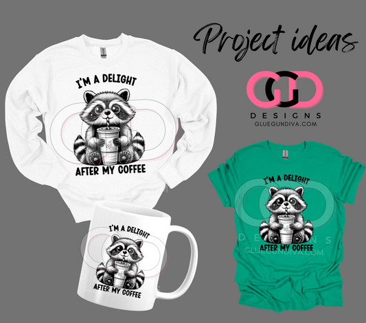 I'm a delight after my coffee- PNGs & SVGs