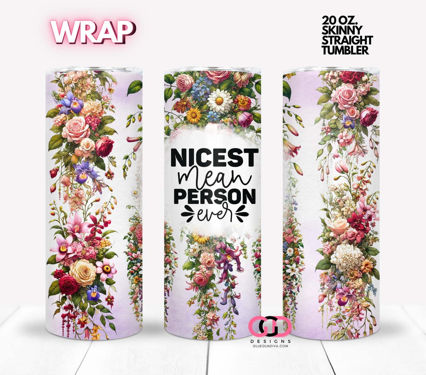 Nicest Mean Person Ever- Digital tumbler wrap for 20 oz skinny straight tumbler