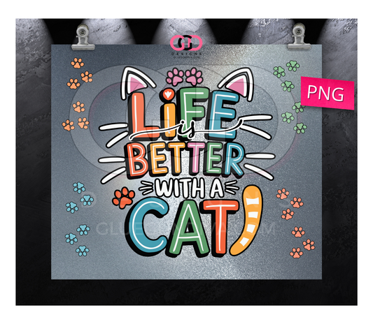 Life is better with a cat - Digital tumbler wrap for 20 oz skinny straight tumbler