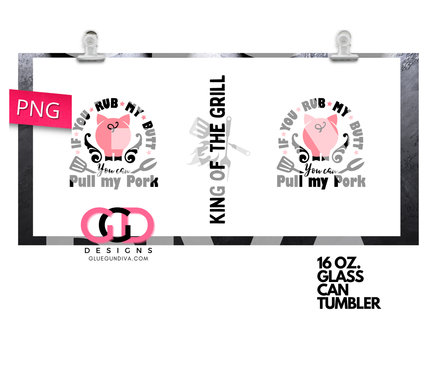 If You Rub my Butt King of the Grill- Digital wrap for 16 oz glass can