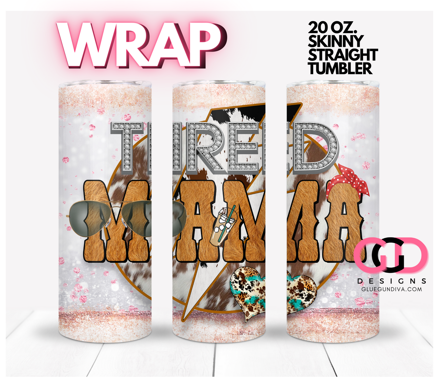 Tired Mama- Digital tumbler wrap for 20 oz skinny straight tumbler