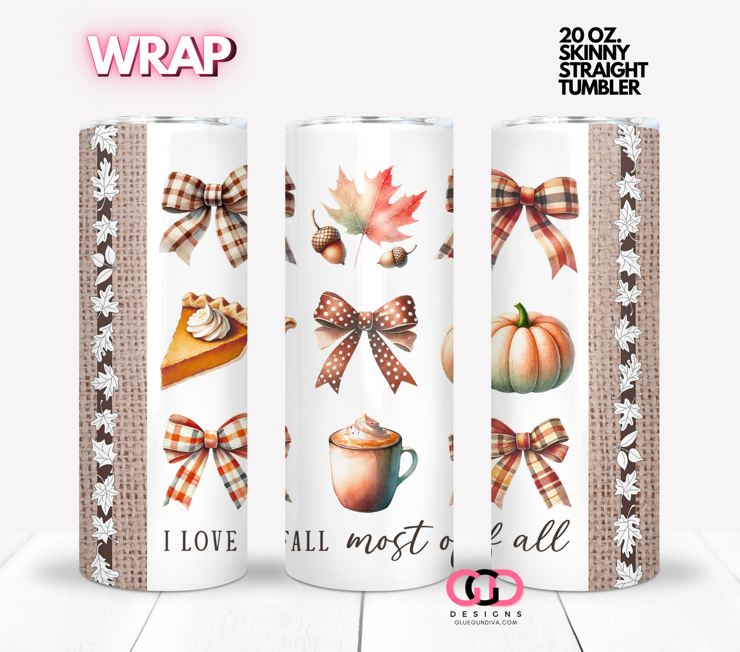 I love fall most of all - Digital tumbler wrap for 20 oz skinny straight tumbler