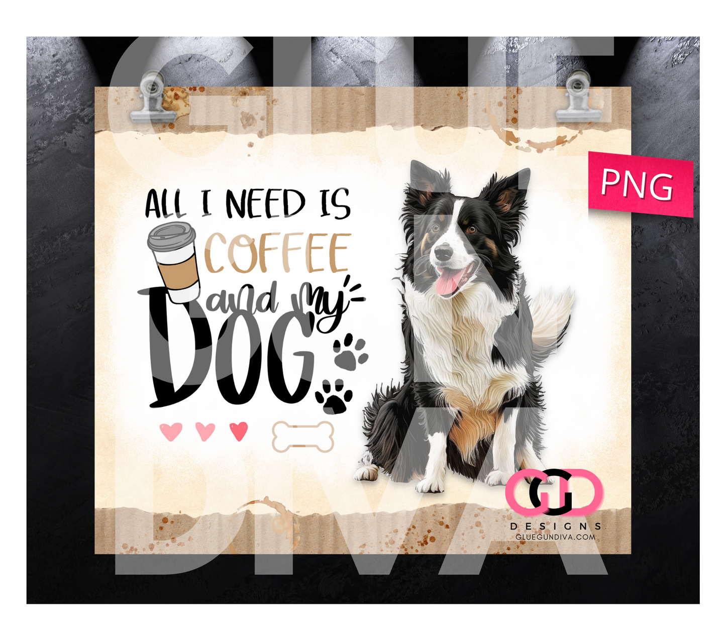 All I Need Is Coffee and My Dog Border Collie- Digital tumbler wrap for 20 oz skinny straight tumbler