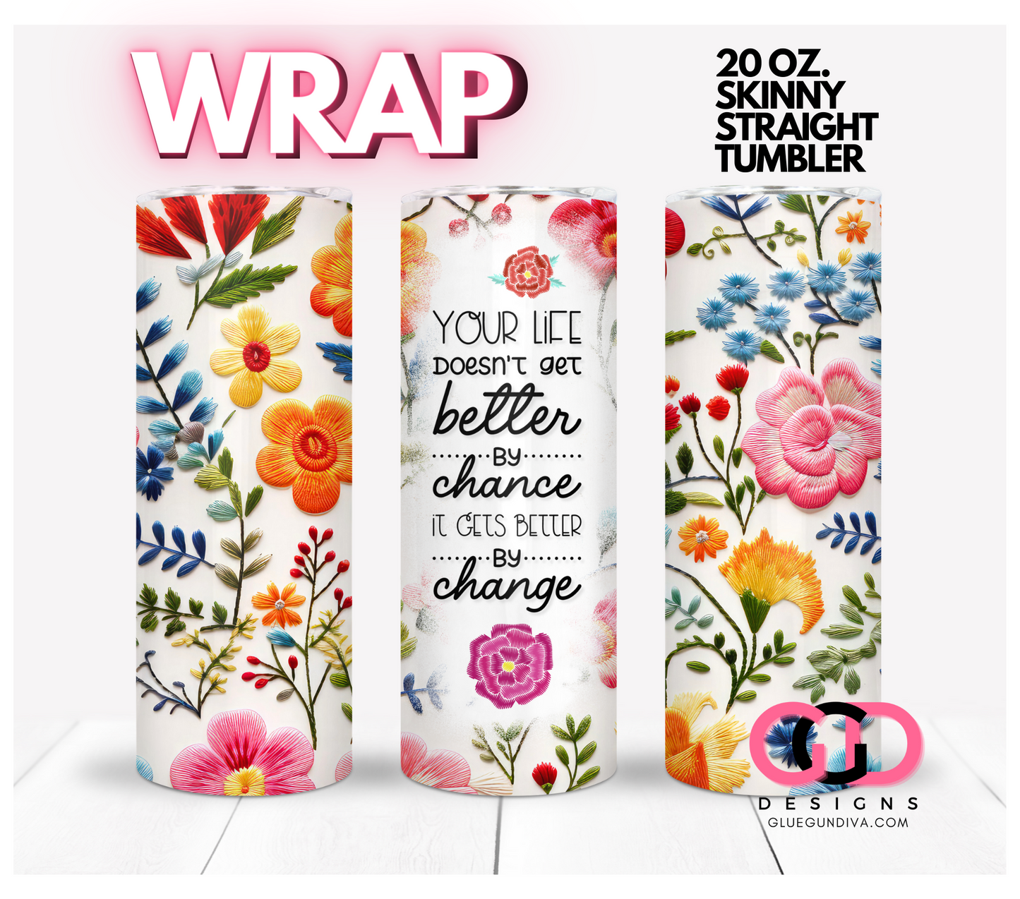 Life Gets Better- Digital tumbler wrap for 20 oz skinny straight tumbler