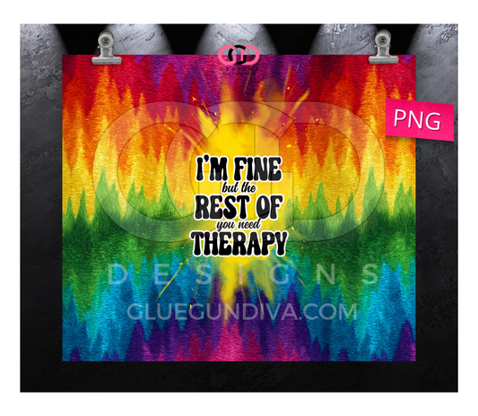 I'm fine but the rest of you - Digital tumbler wrap for 20 oz skinny straight tumbler