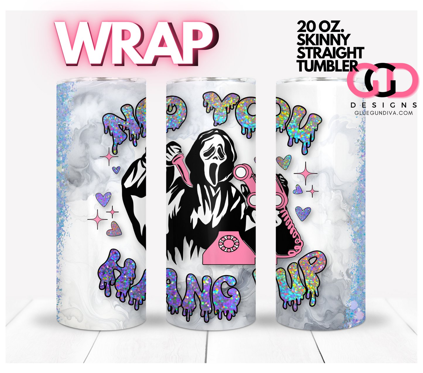 No You Hang up Holographic - Digital tumbler wrap for 20 oz skinny straight tumbler