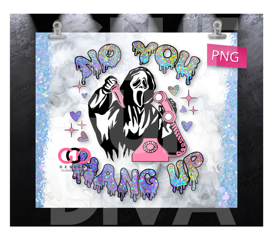 No You Hang up Holographic - Digital tumbler wrap for 20 oz skinny straight tumbler
