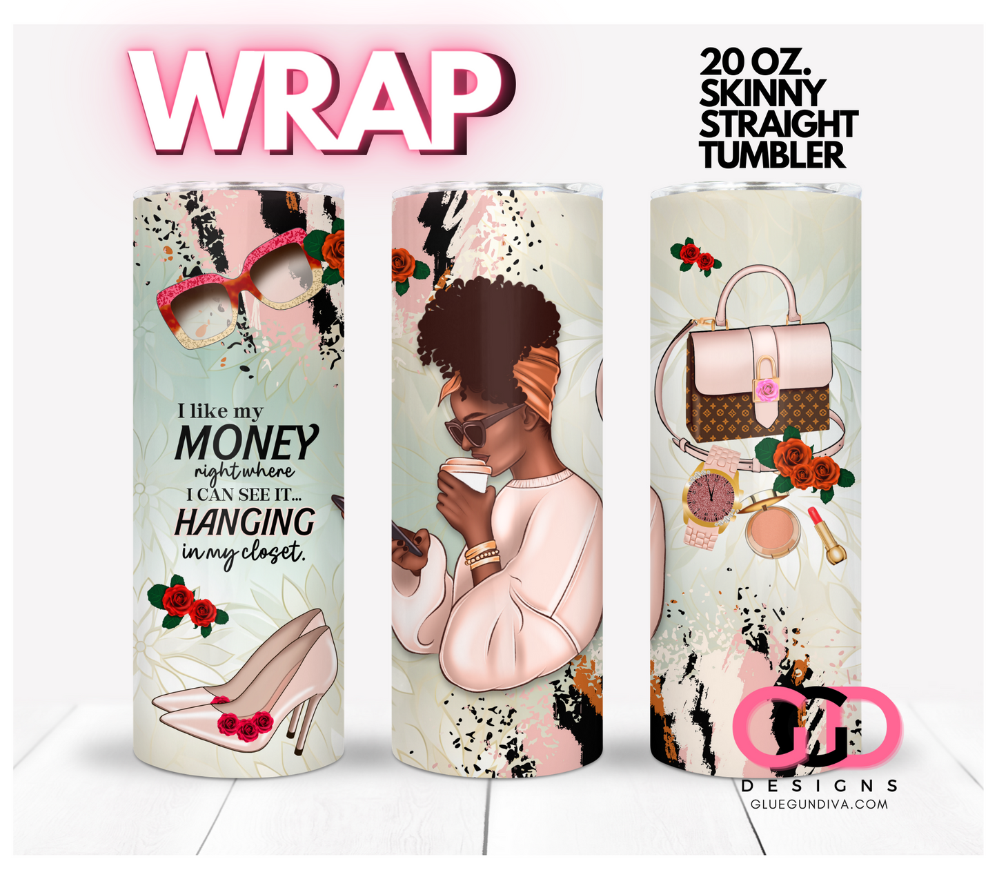 I like my Money skin tone 1- Digital tumbler wrap for 20 oz skinny straight tumbler