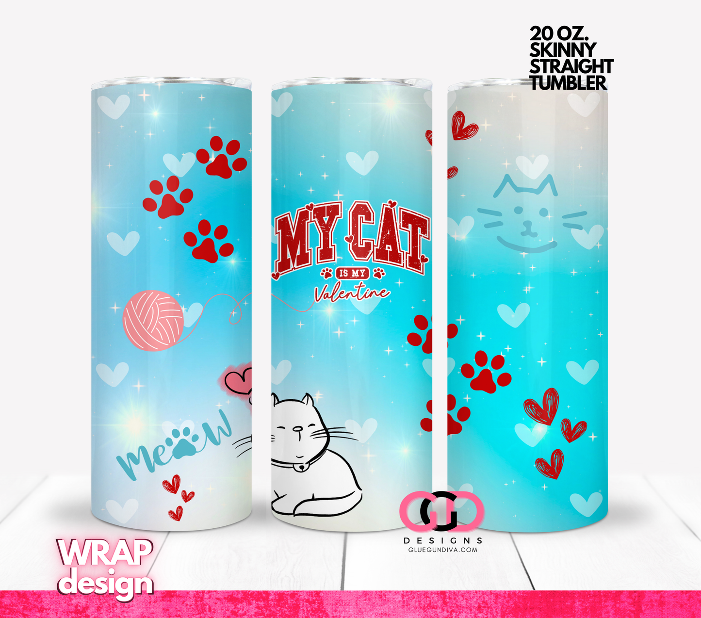 My Cat is my Valentine - Digital tumbler wrap for 20 oz skinny straight tumbler