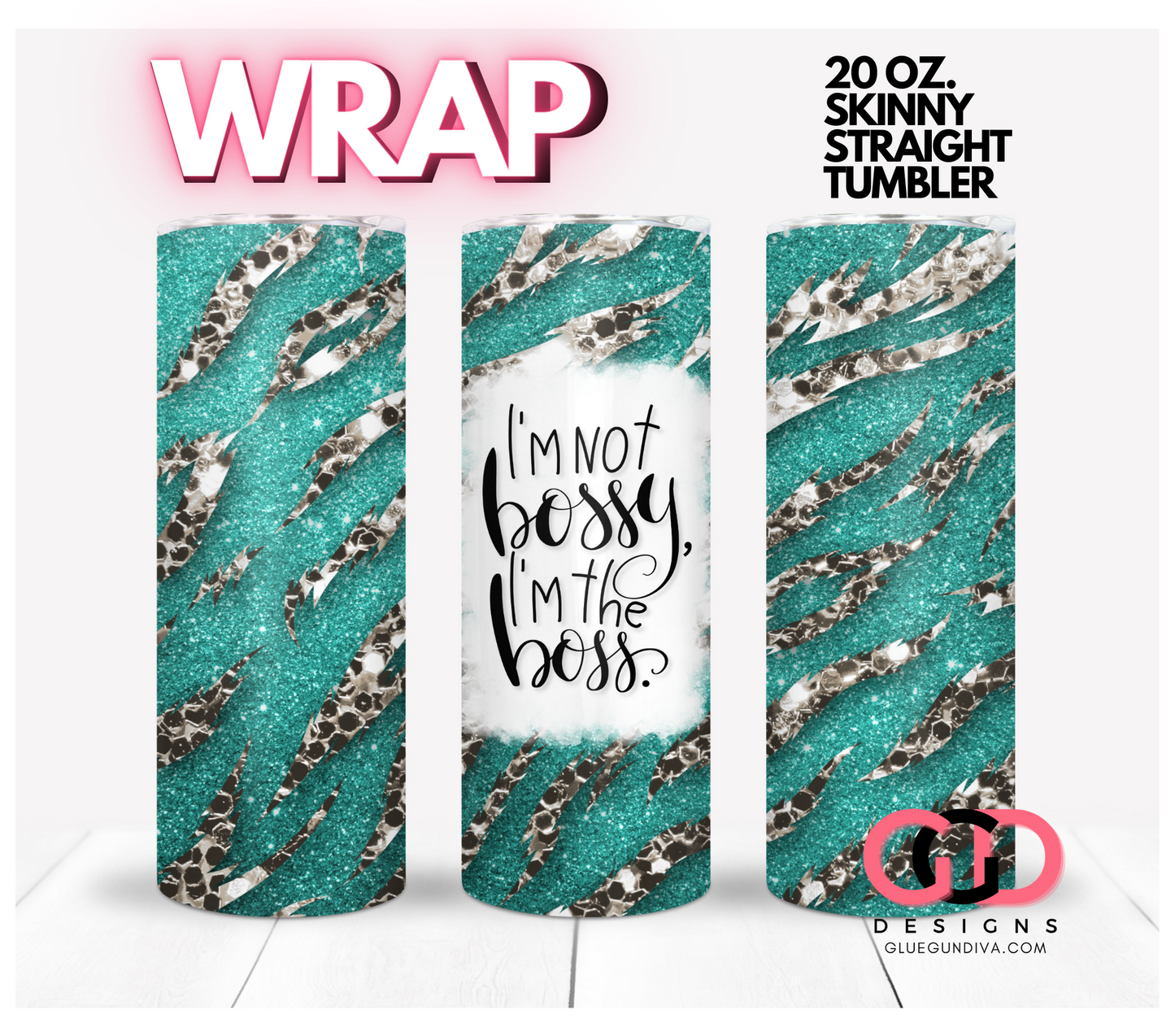 I'm not bossy - Digital tumbler wrap for 20 oz skinny straight tumbler