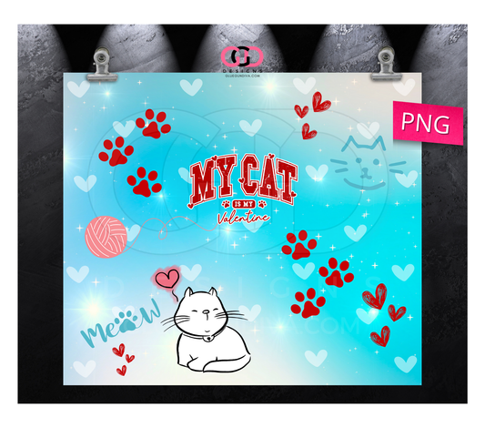 My Cat is my Valentine - Digital tumbler wrap for 20 oz skinny straight tumbler
