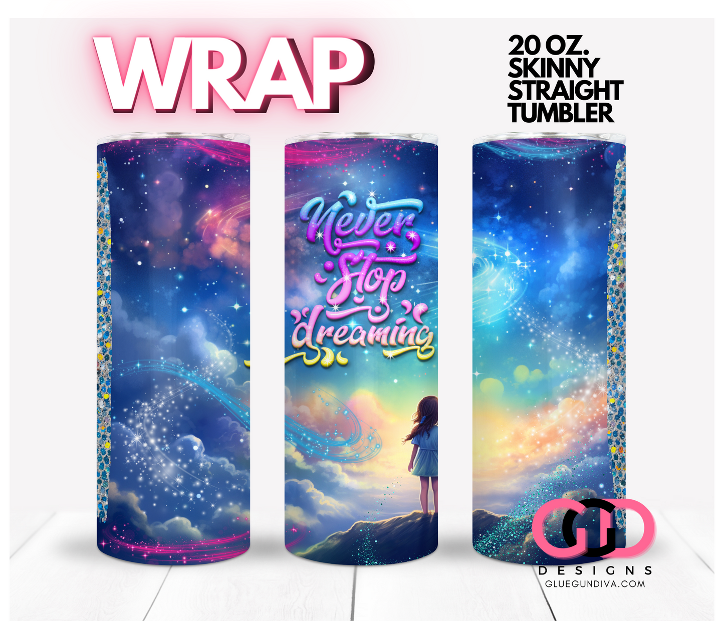 Never Stop Dreaming Sparkles- Digital tumbler wrap for 20 oz skinny straight tumbler