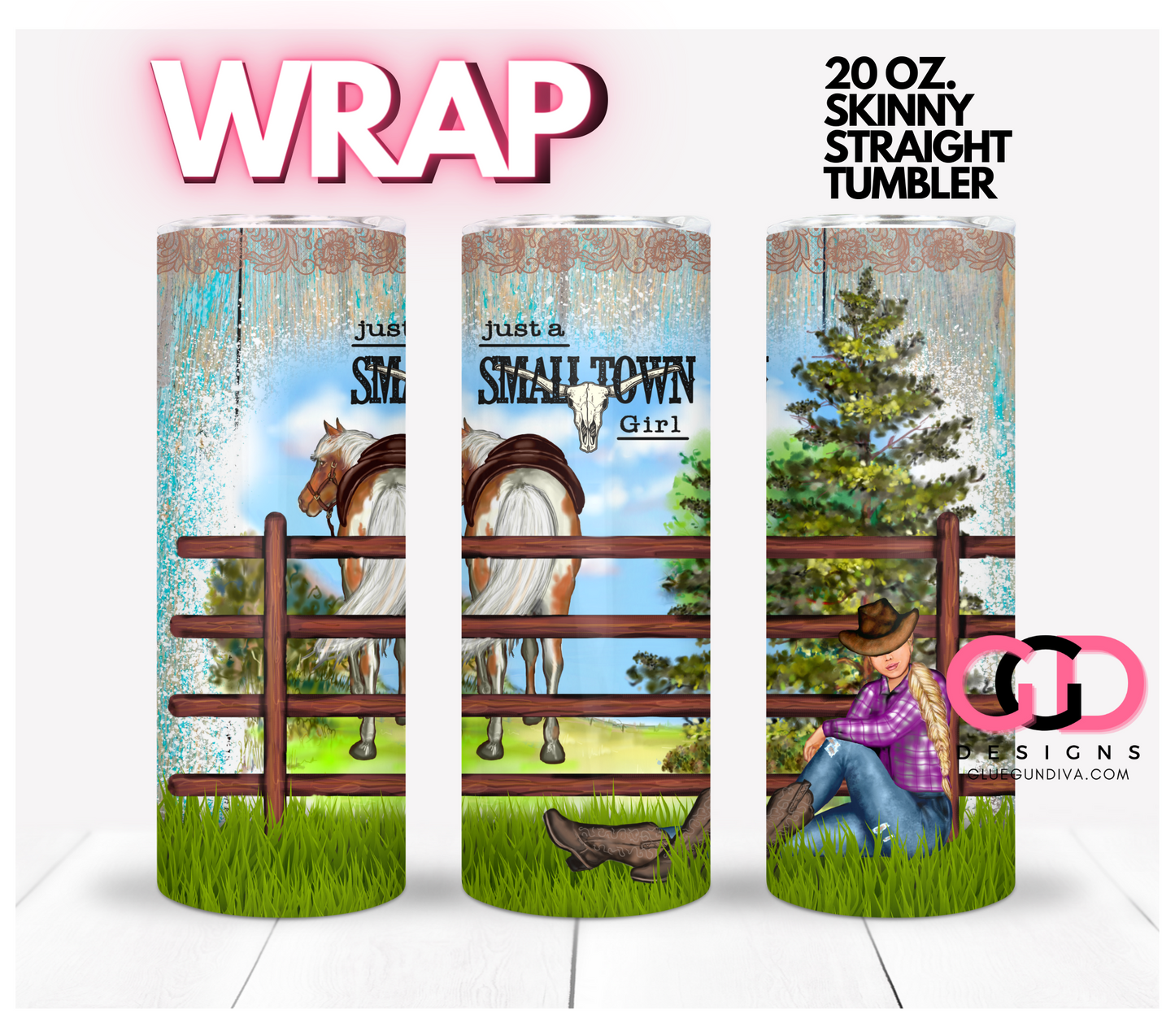Just a Small Town Girl Blonde- Digital tumbler wrap for 20 oz skinny straight tumbler