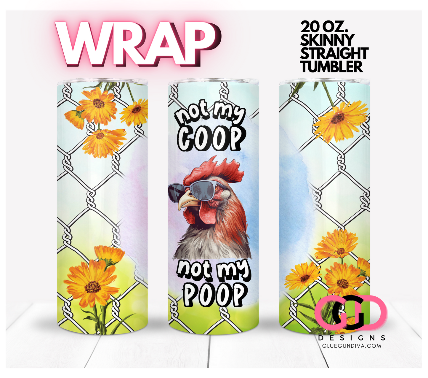 Not My Coop- Digital tumbler wrap for 20 oz skinny straight tumbler