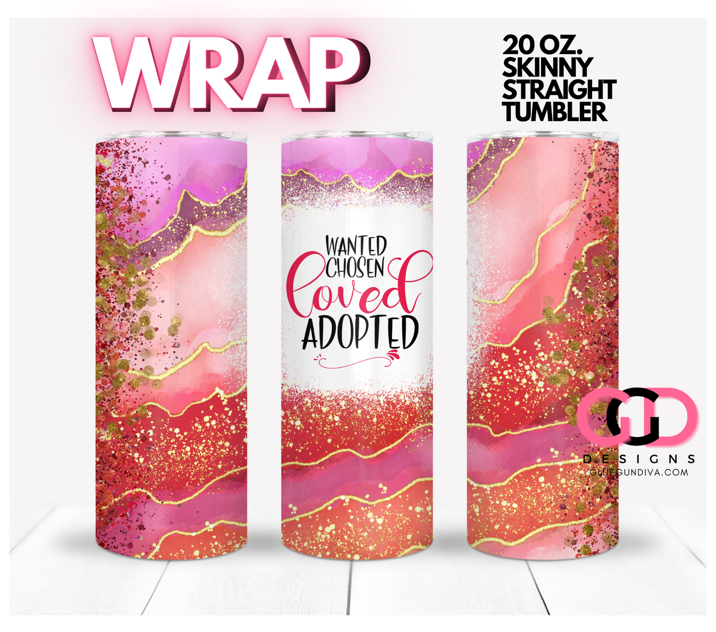 Wanted Chosen Loved Adopted - Digital tumbler wrap for 20 oz skinny straight tumbler