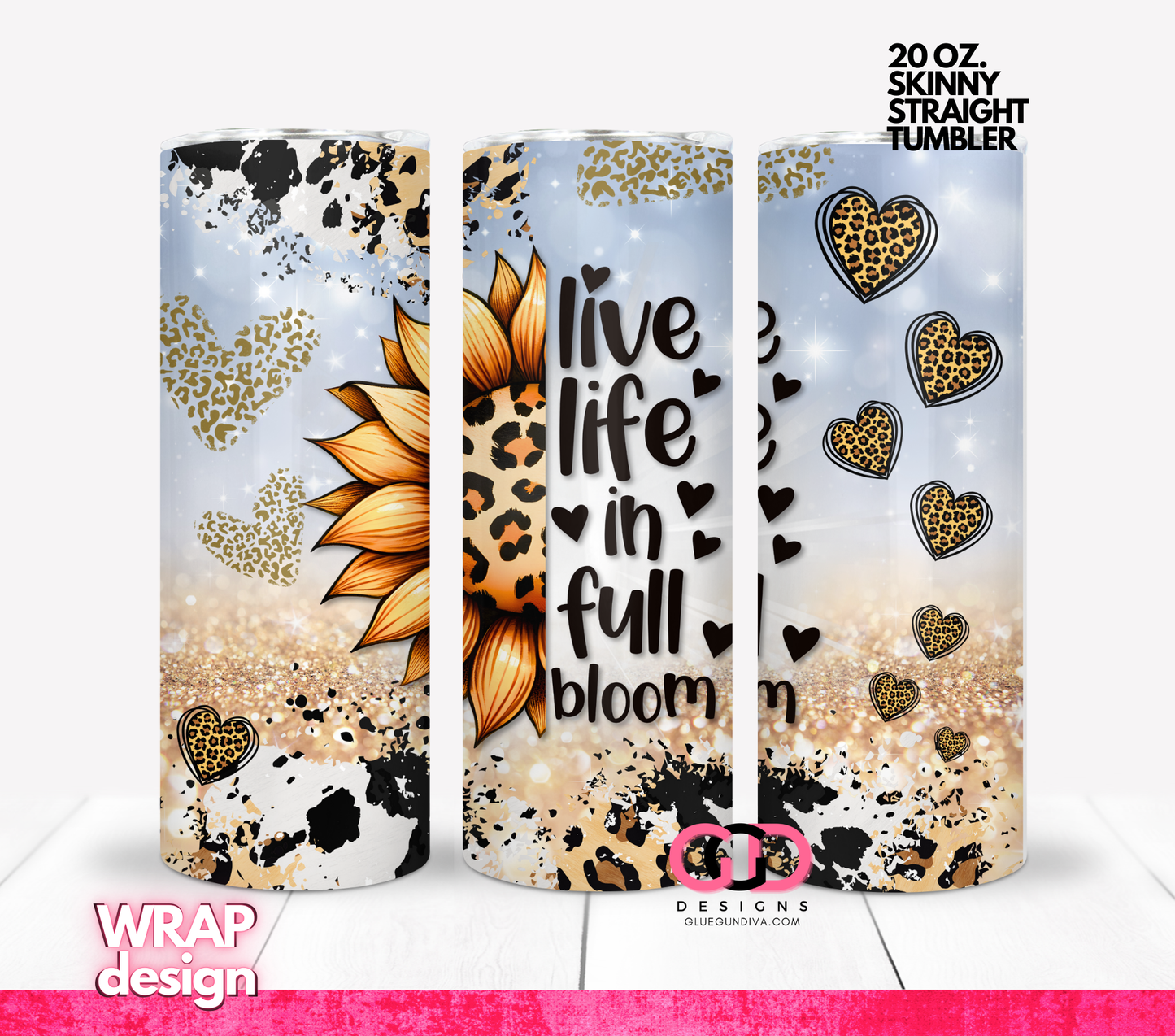 Live Life In Full Bloom - Digital tumbler wrap for 20 oz skinny straight tumbler