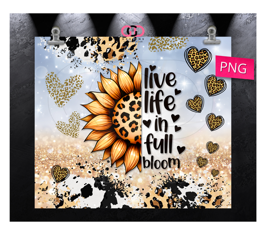 Live Life In Full Bloom - Digital tumbler wrap for 20 oz skinny straight tumbler