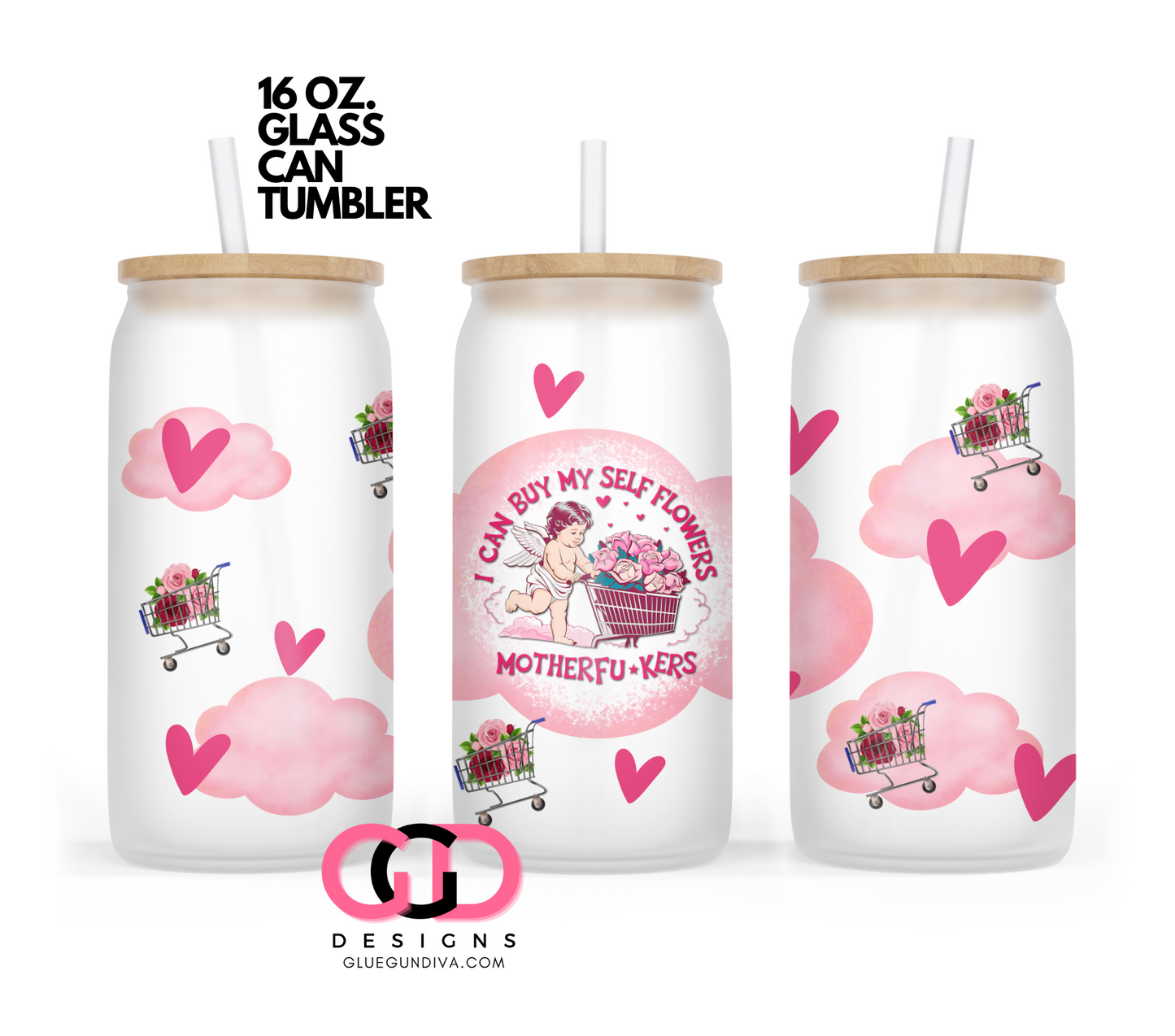 I can buy myself flowers- Digital wrap for 16 oz glass can