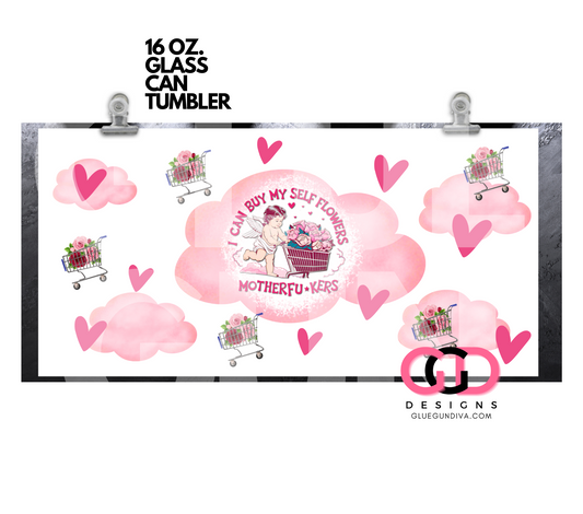 I can buy myself flowers- Digital wrap for 16 oz glass can