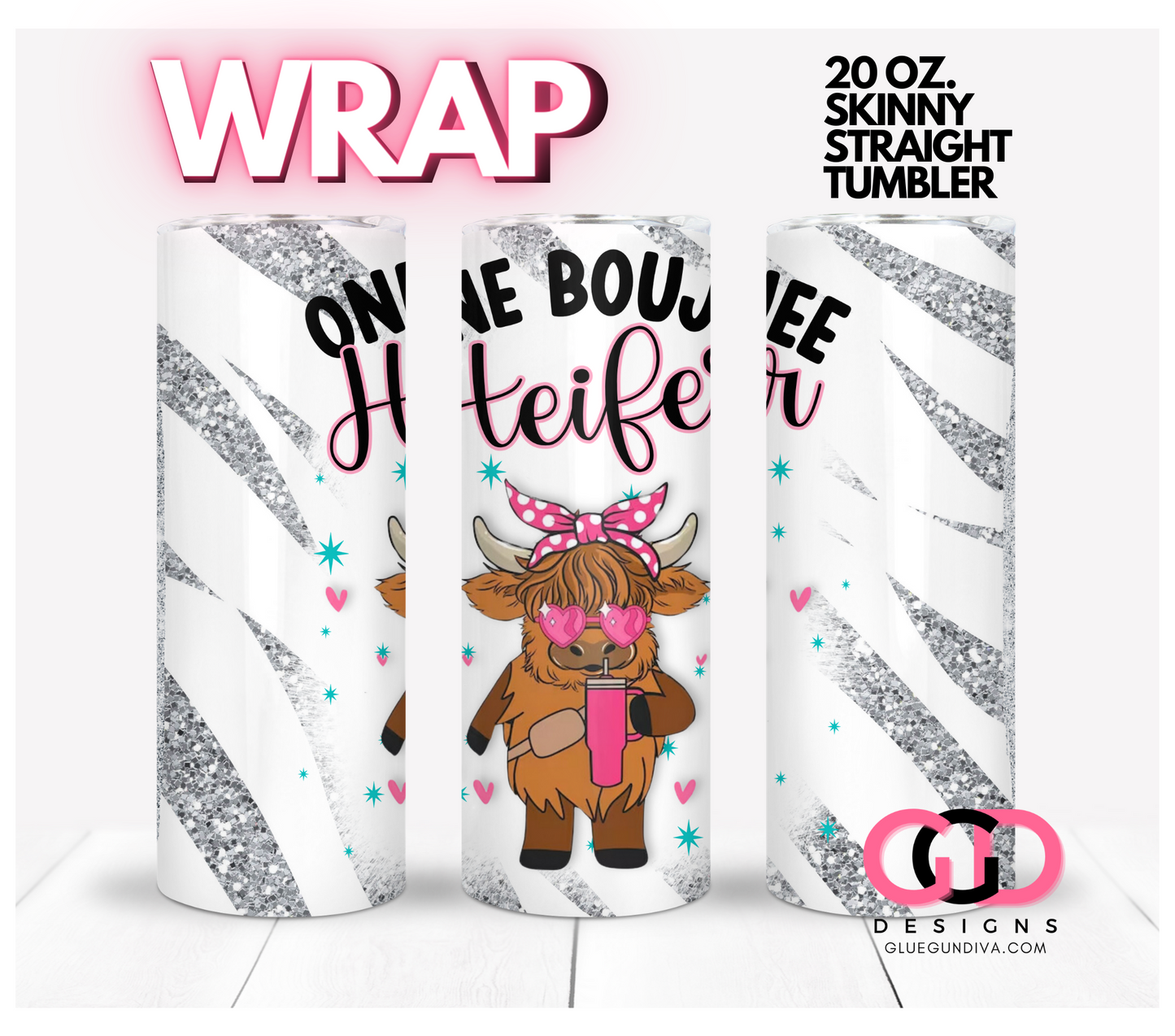 One Boujee Heifer- Digital tumbler wrap for 20 oz skinny straight tumbler