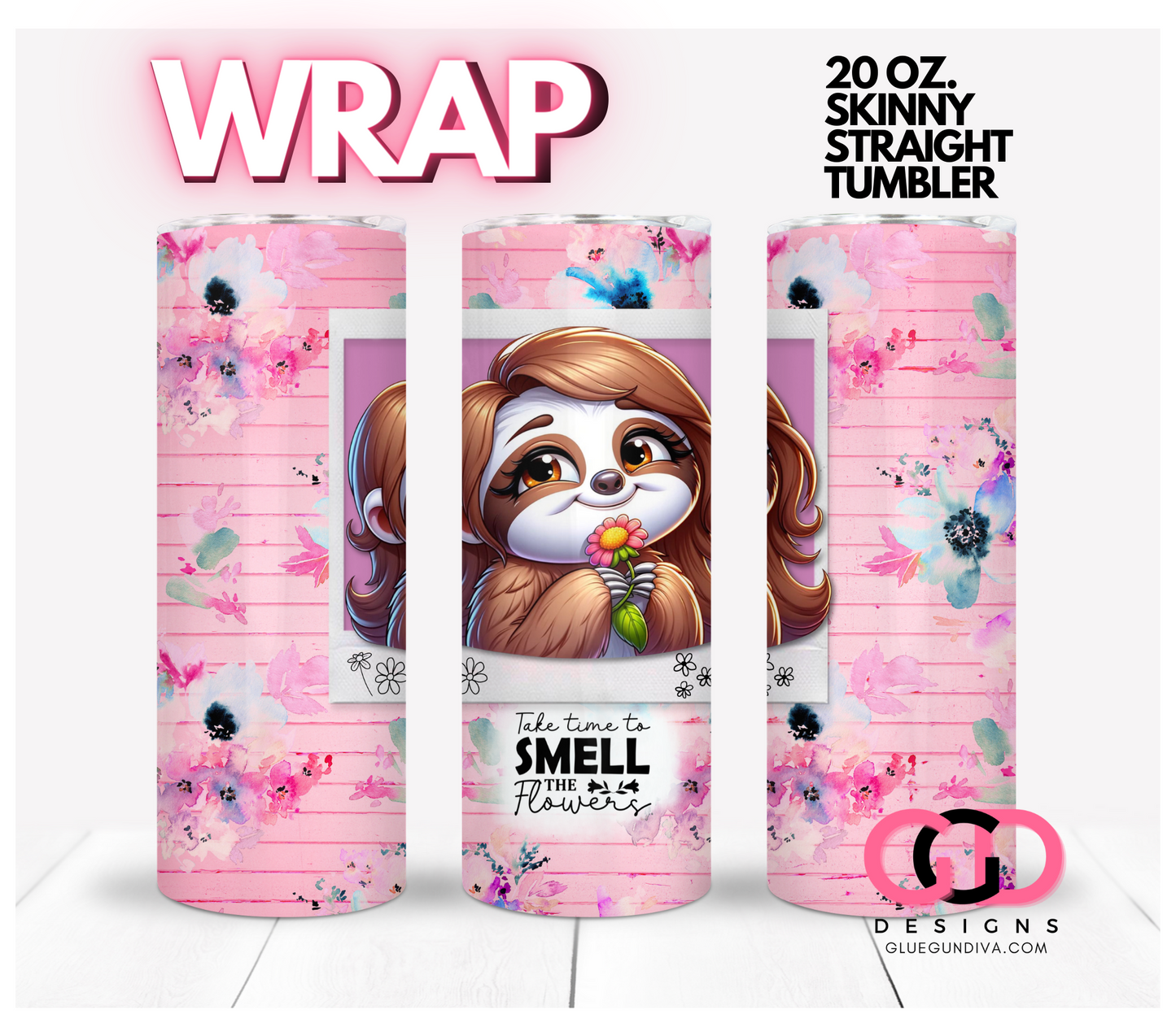 Smell the flowers - Digital tumbler wrap for 20 oz skinny straight tumbler
