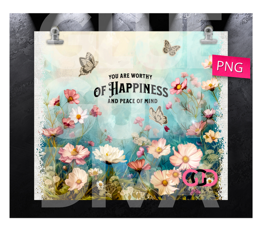 You are worthy of happiness - Digital tumbler wrap for 20 oz skinny straight tumbler