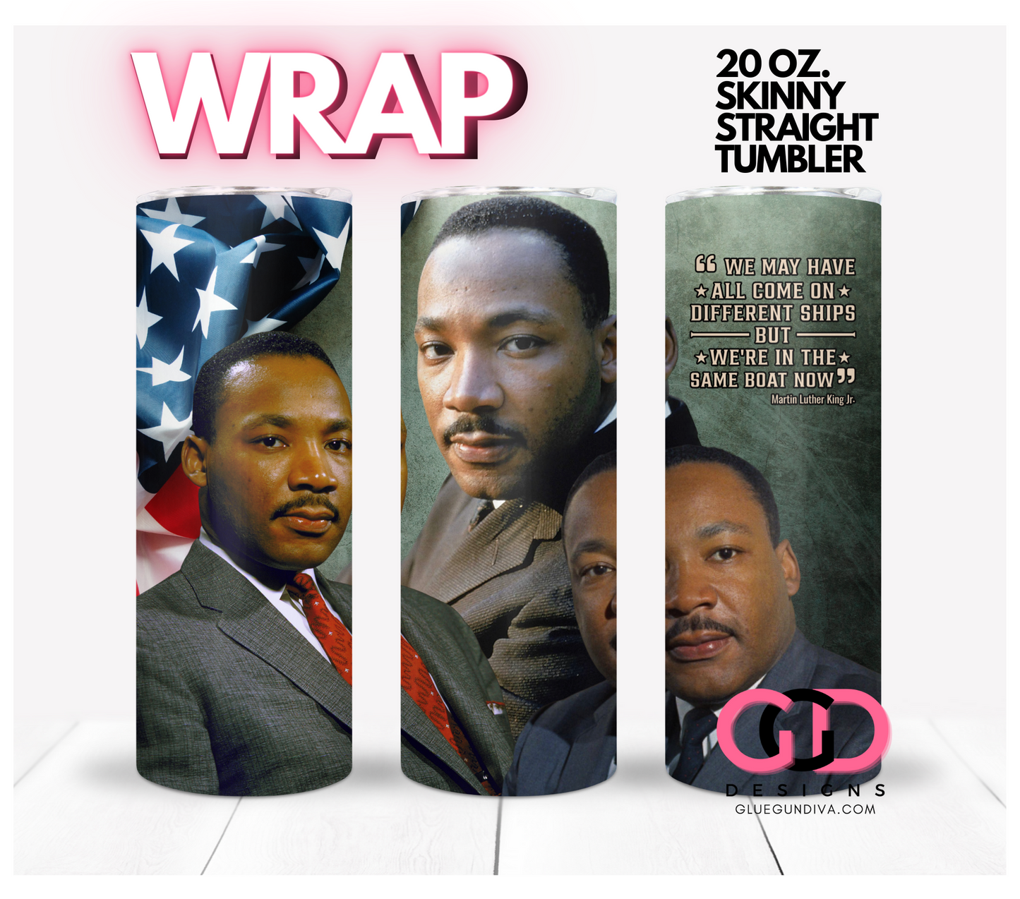 MARTIN Luther KING color photos photos quote- Digital tumbler wrap for 20 oz skinny straight tumbler