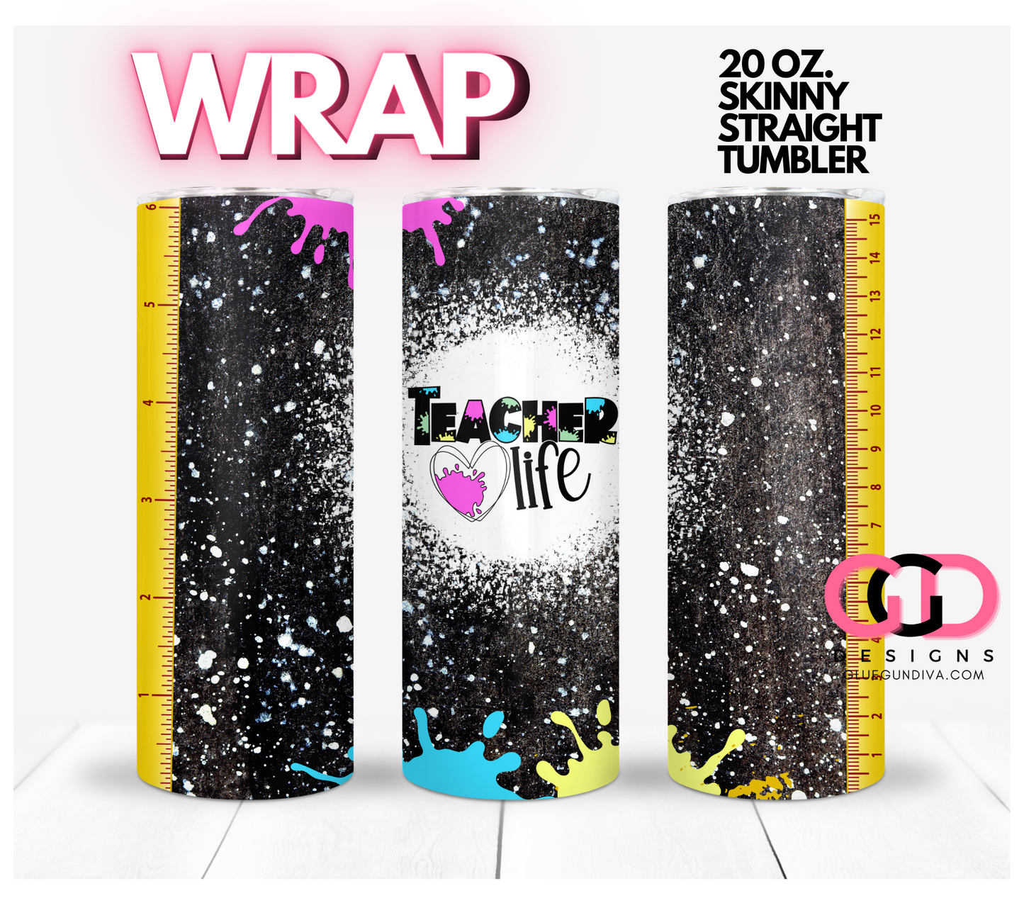 Teacher Life Paint Splatter - Digital tumbler wrap for 20 oz skinny straight tumbler