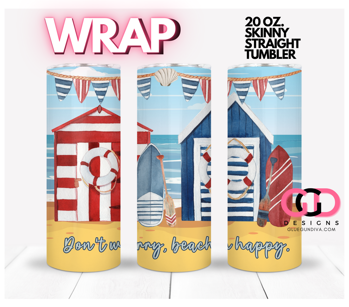 Don't Worry Beach Happy - Digital tumbler wrap for 20 oz skinny straight tumbler