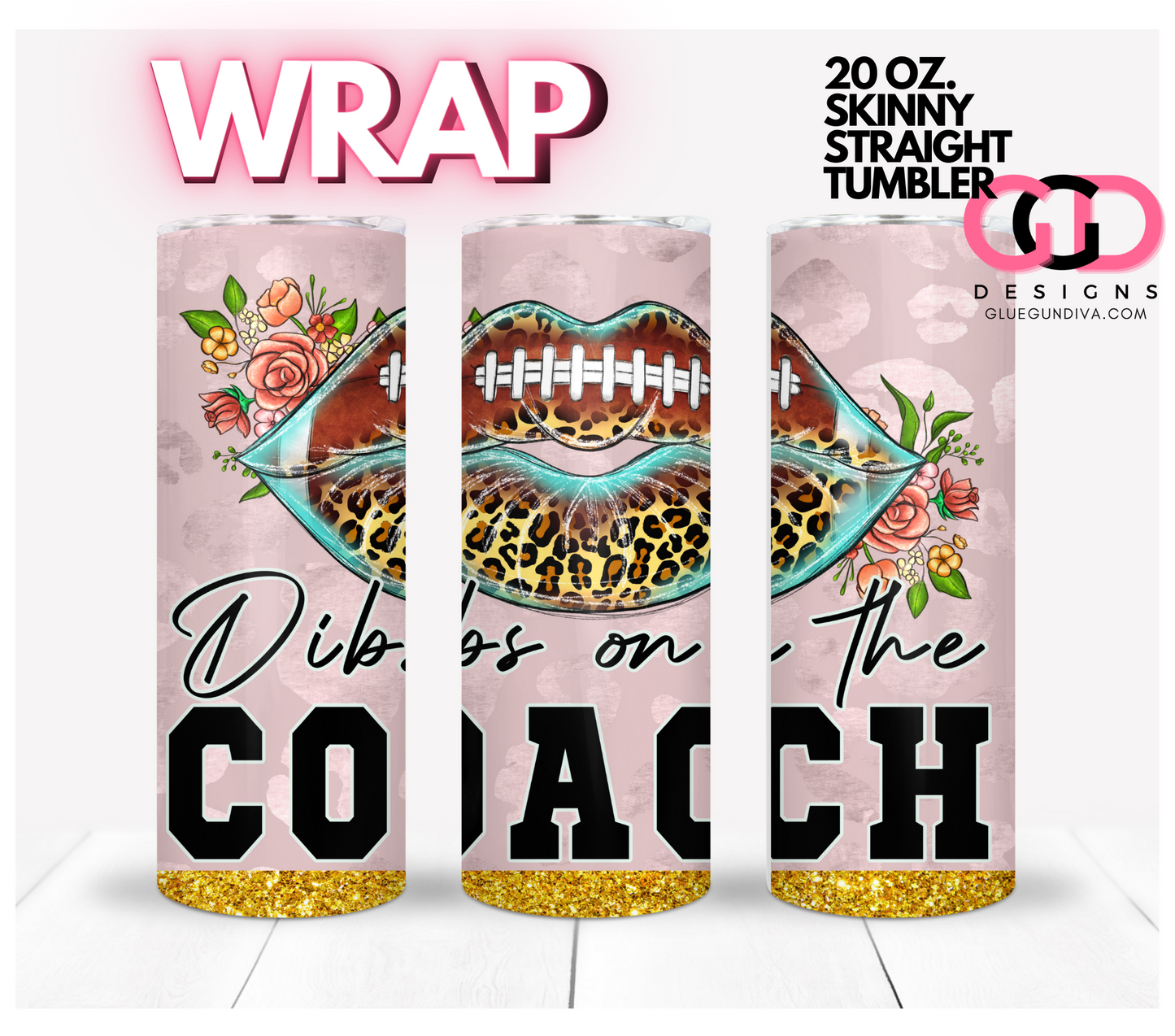 Dibs on the Coach Football- Digital tumbler wrap for 20 oz skinny straight tumbler