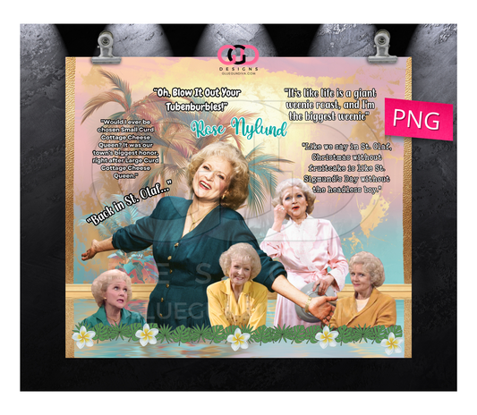 Betty White Rose Nylund Quotes- Digital tumbler wrap for 20 oz skinny straight tumbler