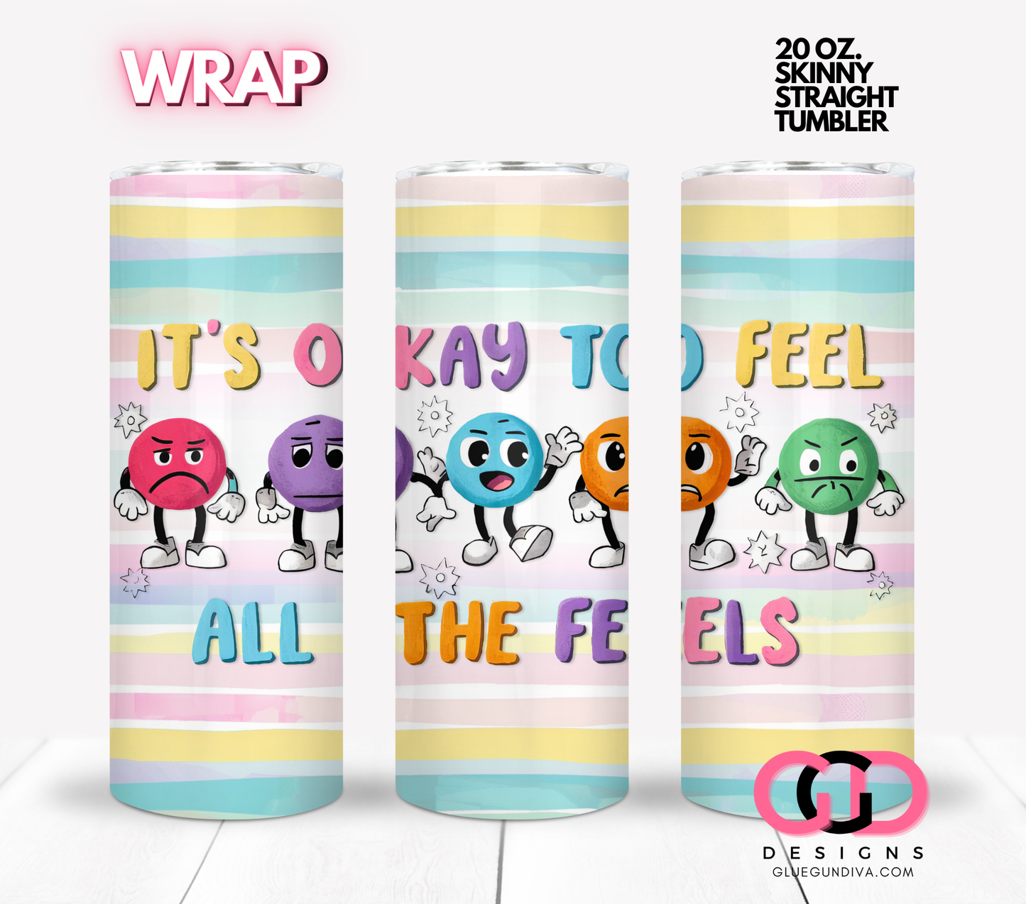 It's ok to feel all the feels - Digital tumbler wrap for 20 oz skinny straight tumbler