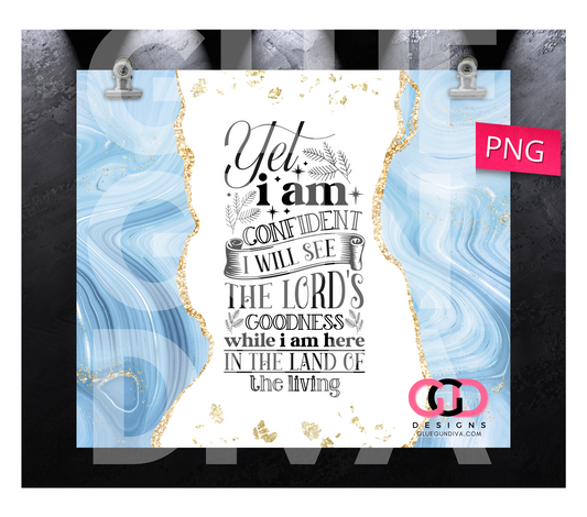 Yet I am Confident- Digital tumbler wrap for 20 oz skinny straight tumbler