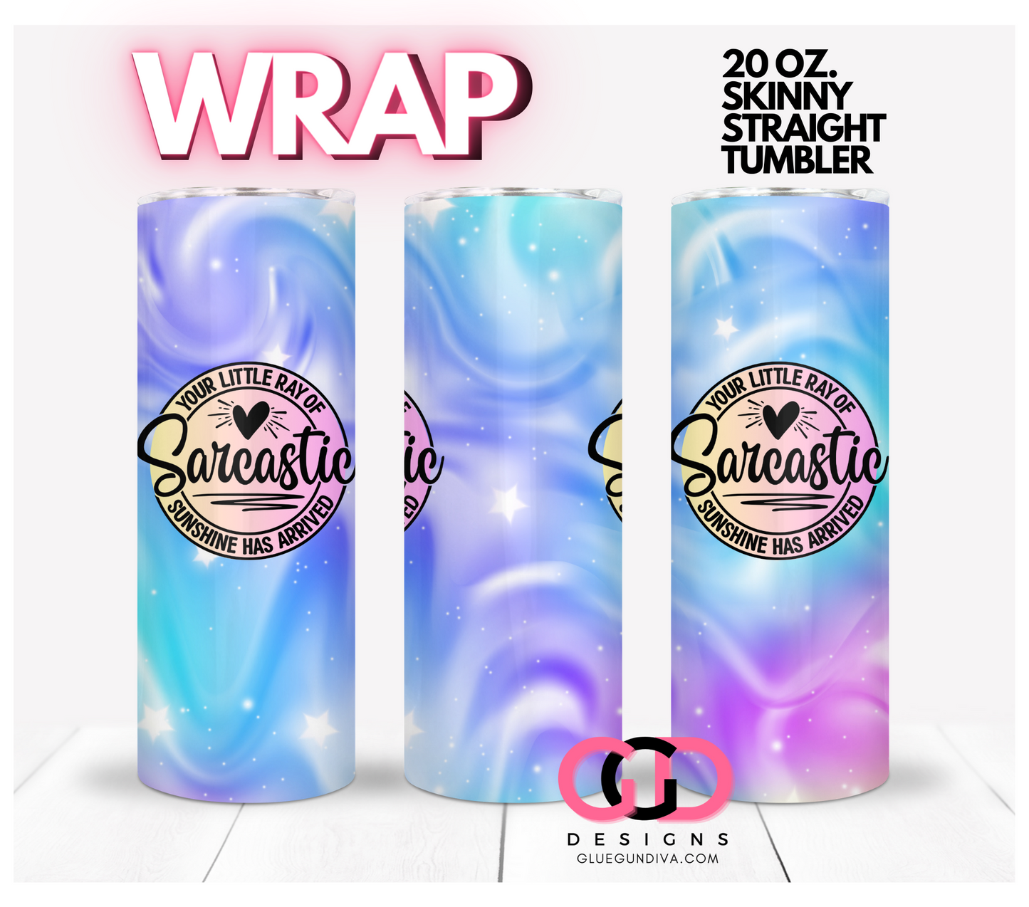 Sarcastic Sunshine- Digital tumbler wrap for 20 oz skinny straight tumbler