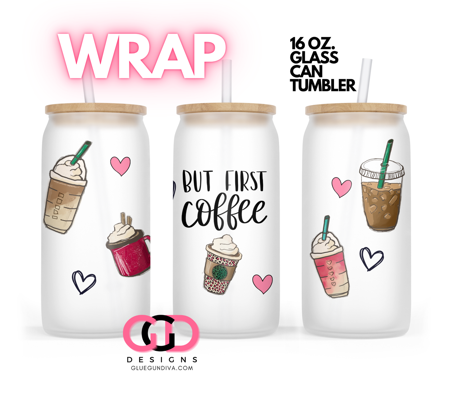 But first coffee - Digital wrap for 16 oz glass can