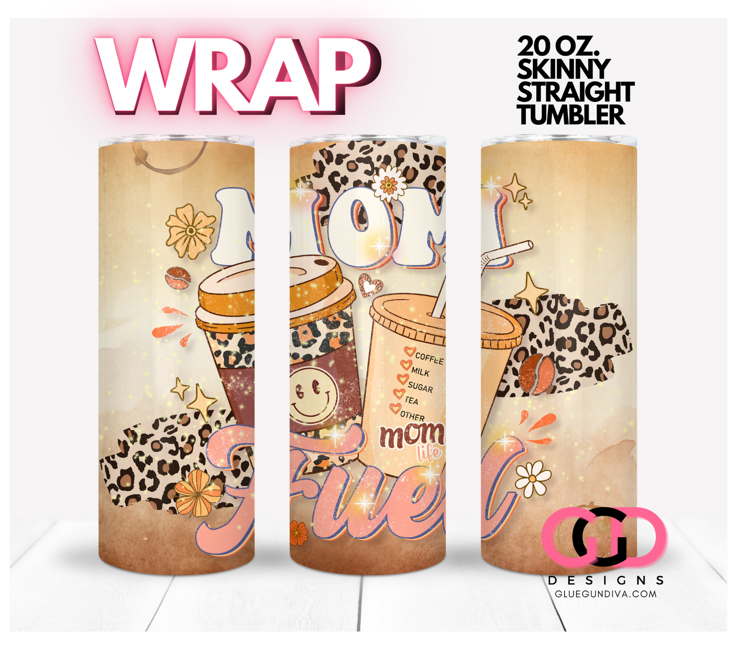 Mom Fuel Mom Life- Digital tumbler wrap for 20 oz skinny straight tumbler