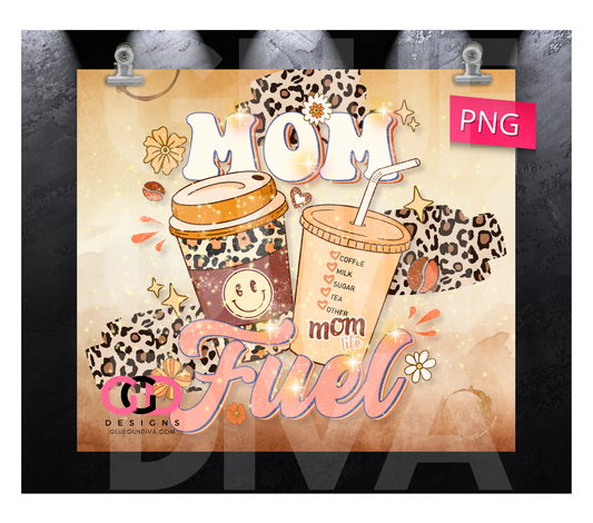 Mom Fuel Mom Life- Digital tumbler wrap for 20 oz skinny straight tumbler